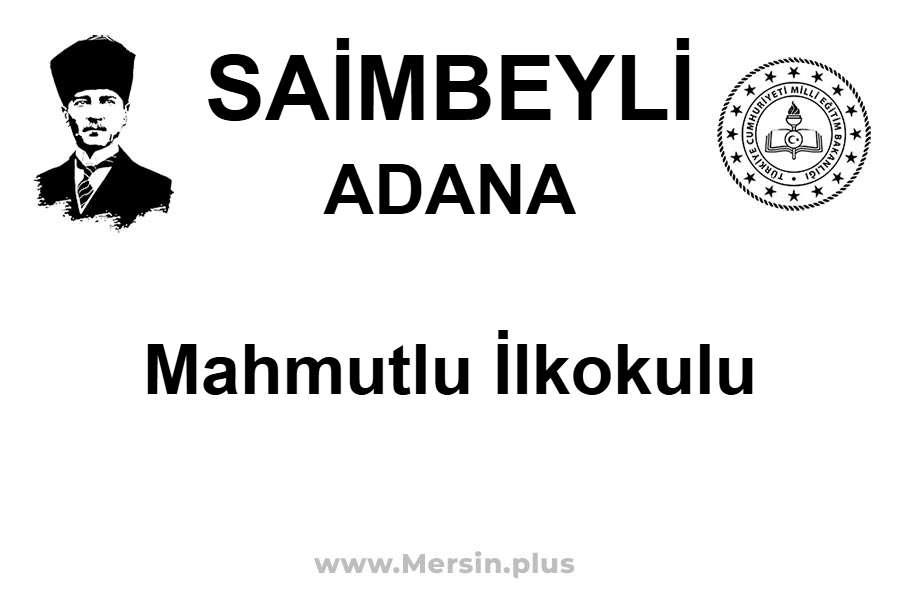 Mahmutlu İlkokulu - SAİMBEYLİ / ADANA