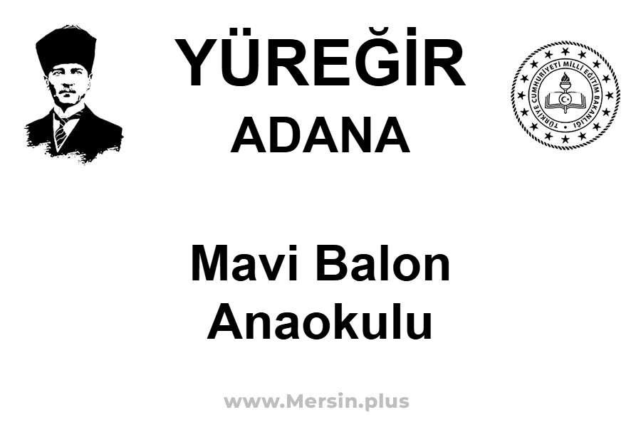 Mavi Balon Anaokulu - YÜREĞİR / ADANA