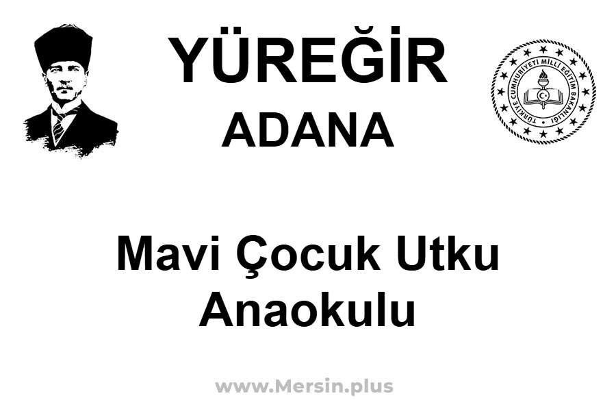 Mavi Çocuk Utku Anaokulu - YÜREĞİR / ADANA