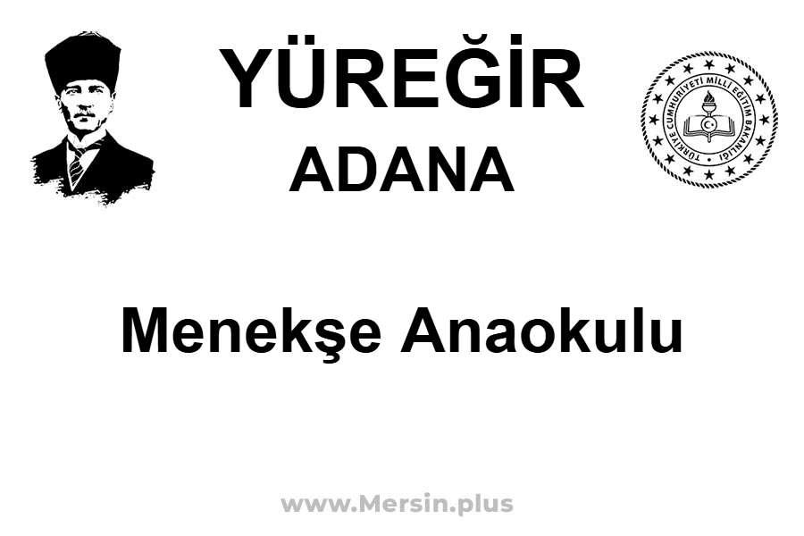 Menekşe Anaokulu - YÜREĞİR / ADANA