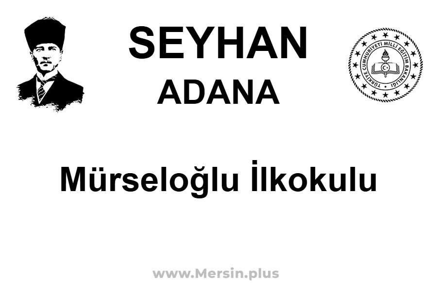 Mürseloğlu İlkokulu - SEYHAN / ADANA