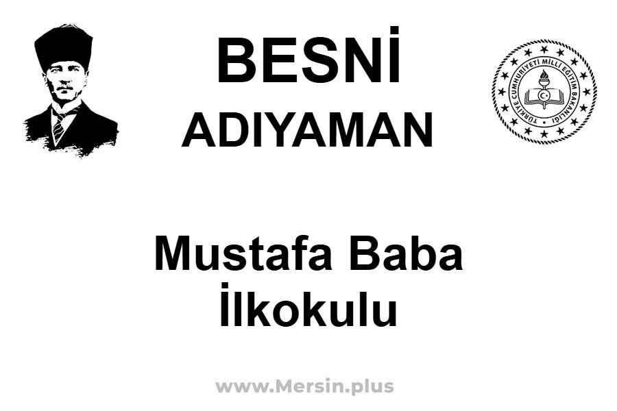 Mustafa Baba İlkokulu - BESNİ / ADIYAMAN