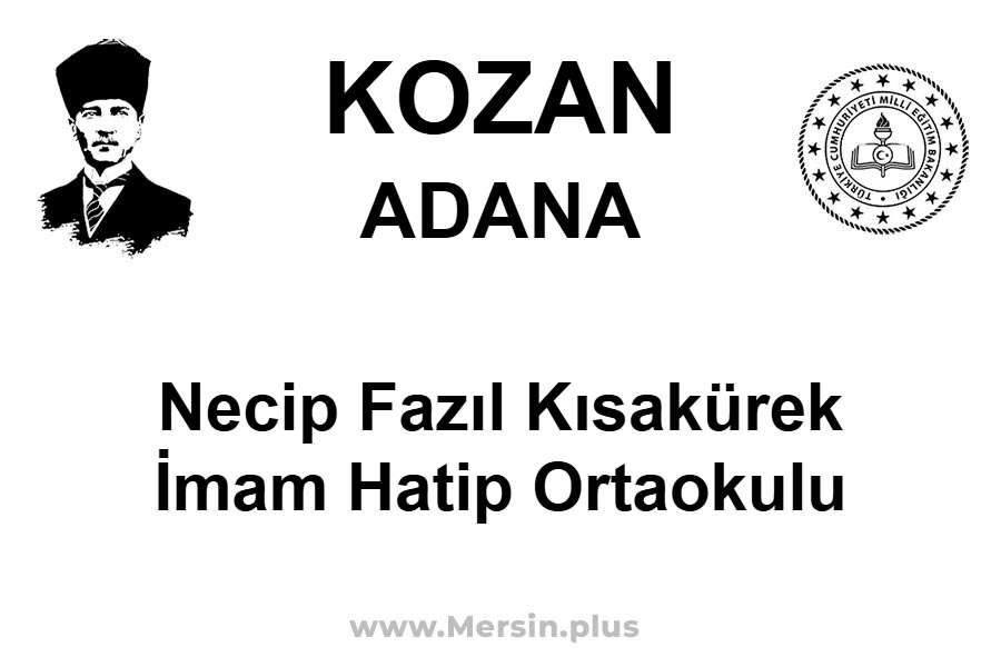 Necip Fazıl Kısakürek İmam Hatip Ortaokulu - KOZAN / ADANA
