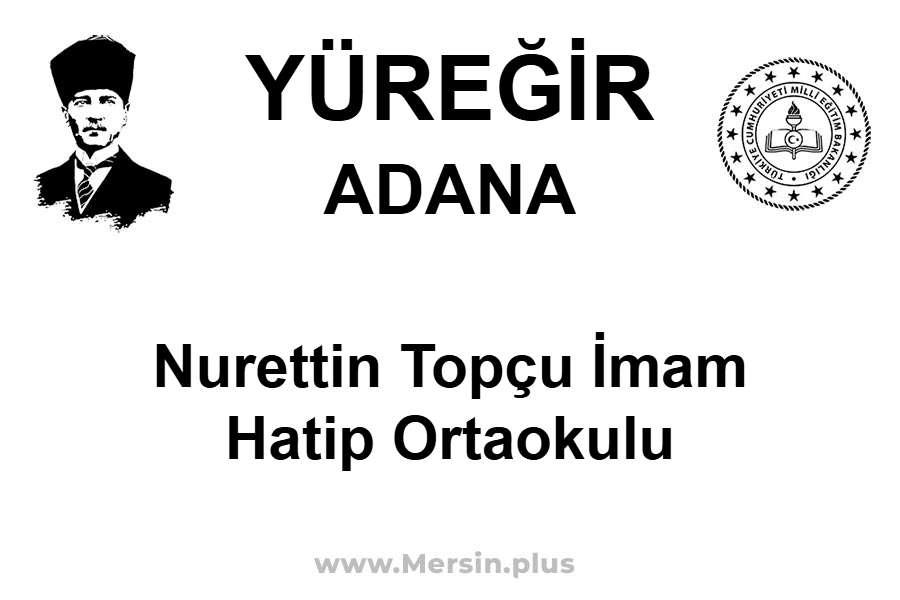 Nurettin Topçu İmam Hatip Ortaokulu - YÜREĞİR / ADANA