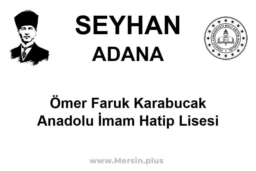 Ömer Faruk Karabucak Anadolu İmam Hatip Lisesi - SEYHAN / ADANA