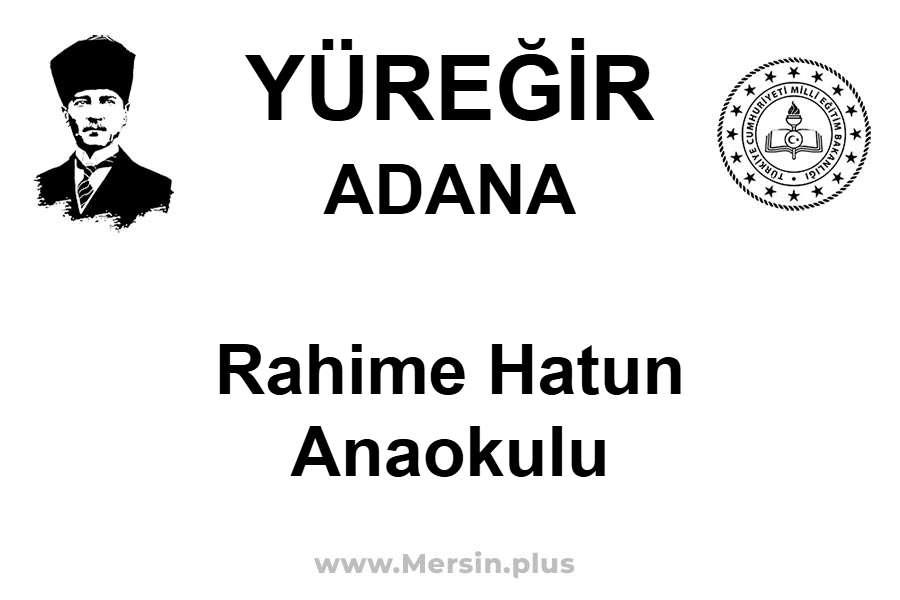 Rahime Hatun Anaokulu - YÜREĞİR / ADANA
