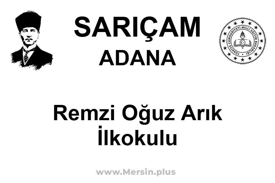 Remzi Oğuz Arık İlkokulu - SARIÇAM / ADANA