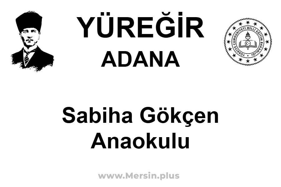Sabiha Gökçen Anaokulu - YÜREĞİR / ADANA