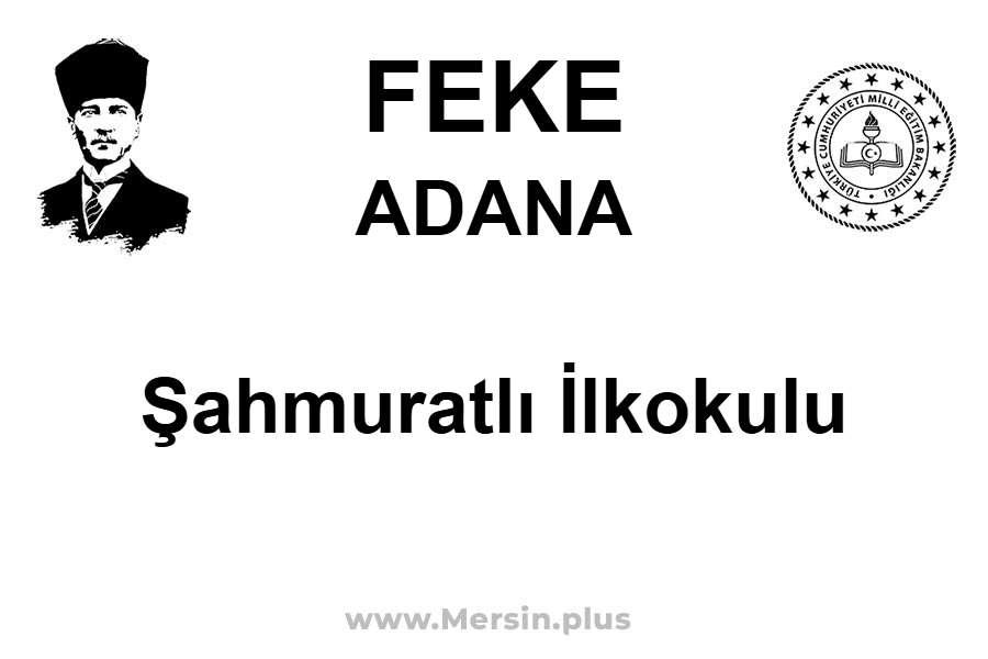 Şahmuratlı İlkokulu - FEKE / ADANA