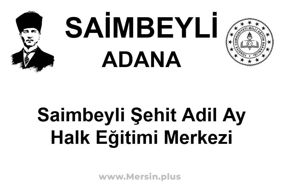 Saimbeyli Şehit Adil Ay Halk Eğitimi Merkezi - SAİMBEYLİ / ADANA