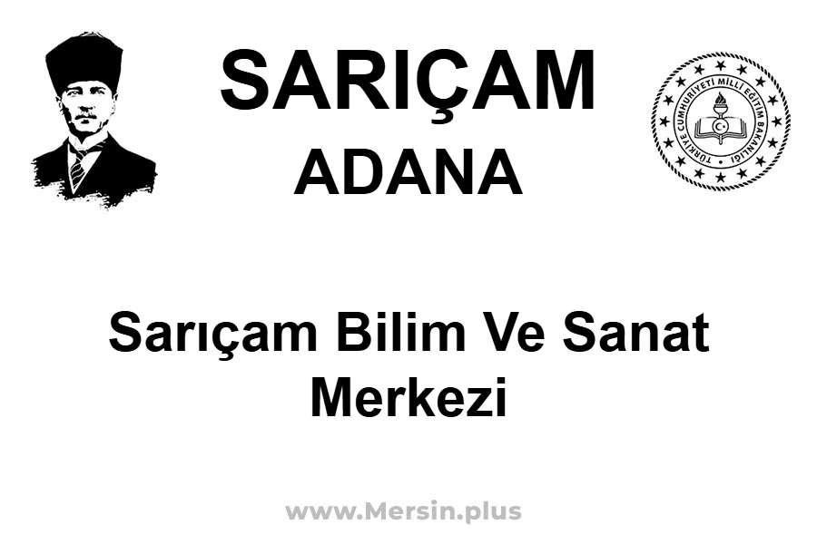 Sarıçam Bilim ve Sanat Merkezi - SARIÇAM / ADANA