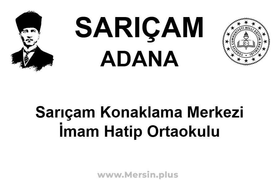 Sarıçam Konaklama Merkezi İmam Hatip Ortaokulu - SARIÇAM / ADANA