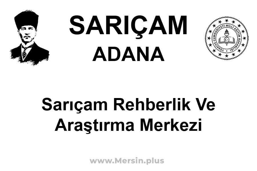 Sarıçam Rehberlik ve Araştırma Merkezi - SARIÇAM / ADANA