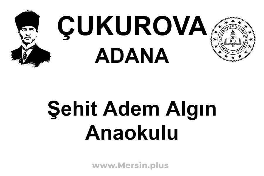 Şehit Adem Algın Anaokulu - ÇUKUROVA / ADANA