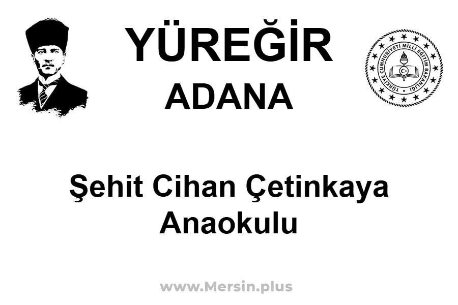 Şehit Cihan Çetinkaya Anaokulu - YÜREĞİR / ADANA