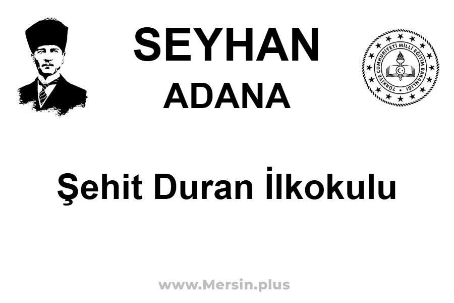 Şehit Duran İlkokulu - SEYHAN / ADANA