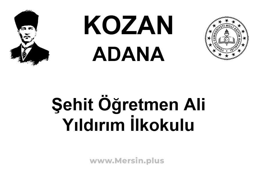 Şehit Öğretmen Ali Yıldırım İlkokulu - KOZAN / ADANA