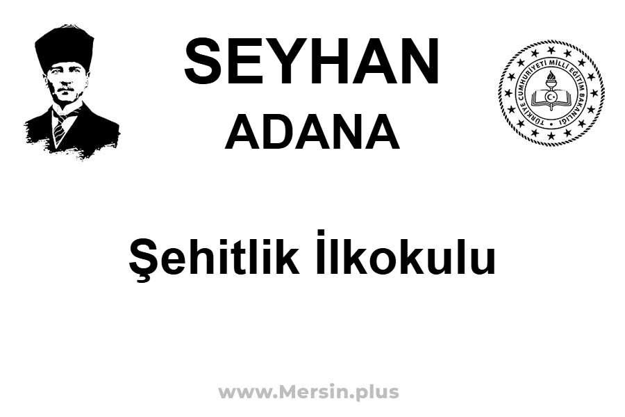 Şehitlik İlkokulu - SEYHAN / ADANA