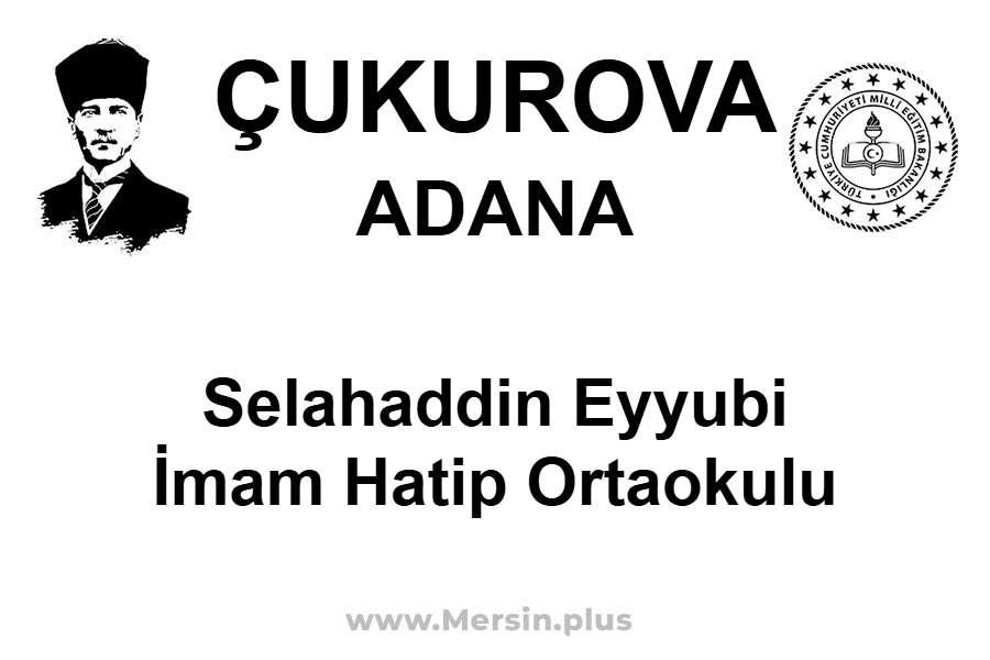 Selahaddin Eyyubi İmam Hatip Ortaokulu - ÇUKUROVA / ADANA