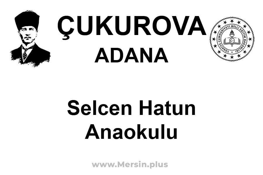 Selcen Hatun Anaokulu - ÇUKUROVA / ADANA