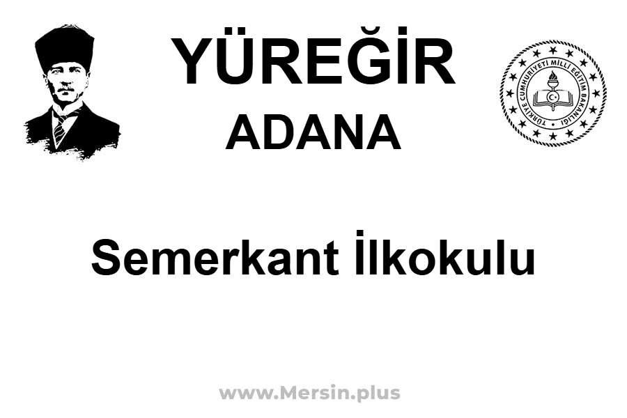 Semerkant İlkokulu - YÜREĞİR / ADANA