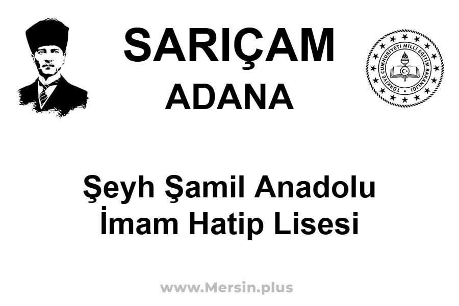 Şeyh Şamil Anadolu İmam Hatip Lisesi - SARIÇAM / ADANA