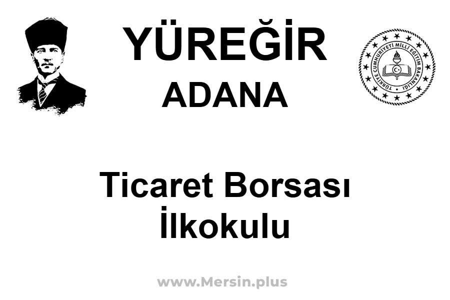 Ticaret Borsası İlkokulu - YÜREĞİR / ADANA