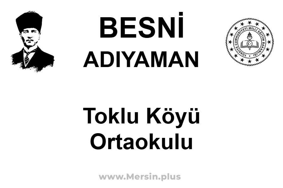 Toklu Köyü Ortaokulu - BESNİ / ADIYAMAN
