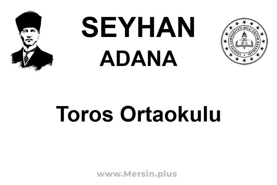 Toros Ortaokulu - SEYHAN / ADANA