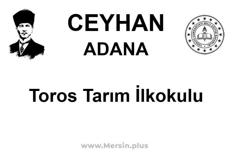 Toros Tarım İlkokulu - CEYHAN / ADANA