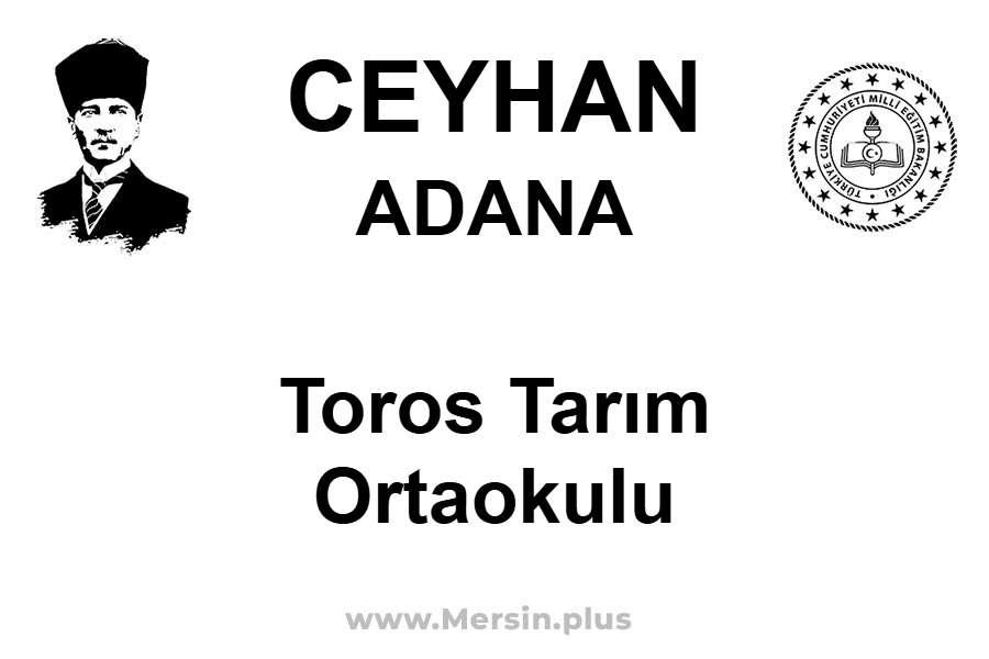 Toros Tarım Ortaokulu - CEYHAN / ADANA