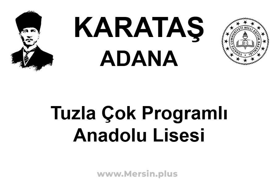 Tuzla Çok Programlı Anadolu Lisesi - KARATAŞ / ADANA