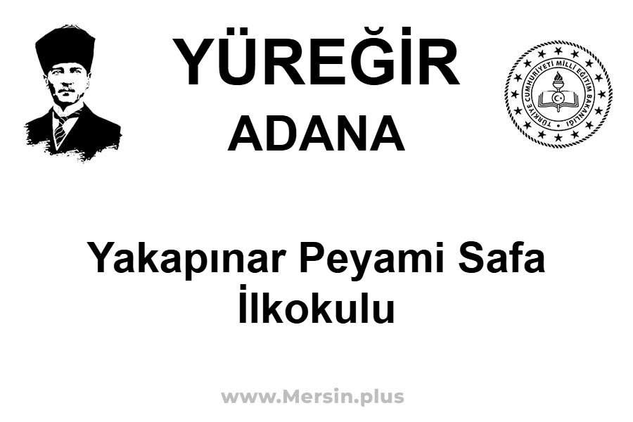 Yakapınar Peyami Safa İlkokulu - YÜREĞİR / ADANA