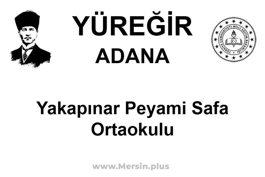 Yakapınar Peyami Safa Ortaokulu - YÜREĞİR / ADANA