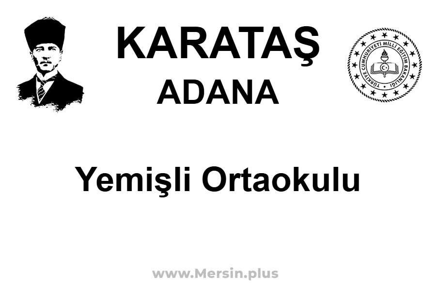 Yemişli Ortaokulu - KARATAŞ / ADANA