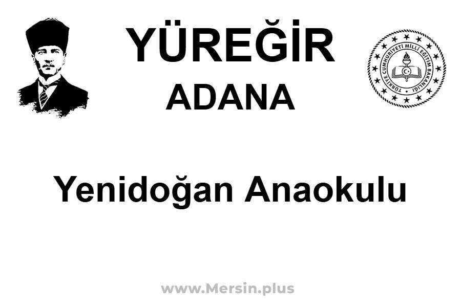 Yenidoğan Anaokulu - YÜREĞİR / ADANA