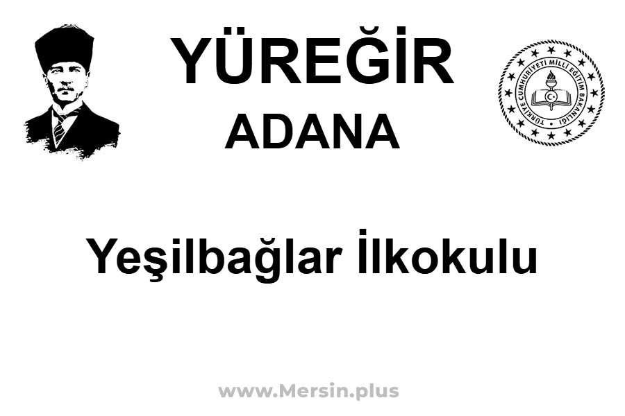Yeşilbağlar İlkokulu - YÜREĞİR / ADANA