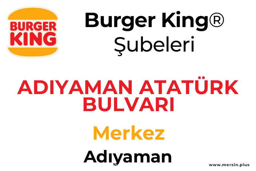 Adiyaman Atatürk Bulvari Merkez / Adıyaman Burger King