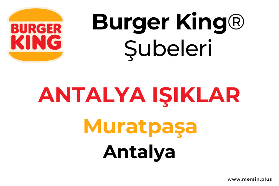 Işiklar Muratpaşa / Antalya Burger King