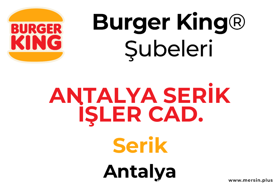 Seri̇k İşler Cad. Serik / Antalya Burger King