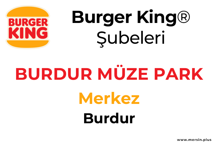 Müze Park Merkez / Burdur Burger King