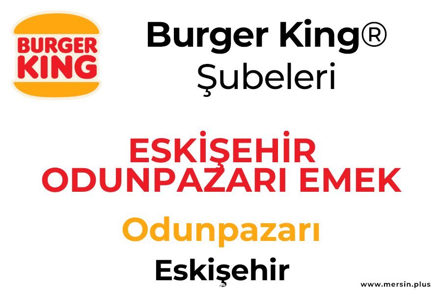 Eski̇şehi̇r Odunpazari Emek Mah. Odunpazarı / Eskişehir Burger King
