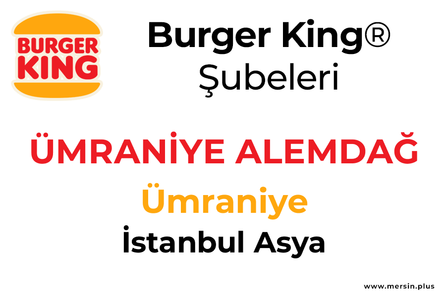 ümrani̇ye Alemdağ Ümraniye / İstanbul Asya Burger King