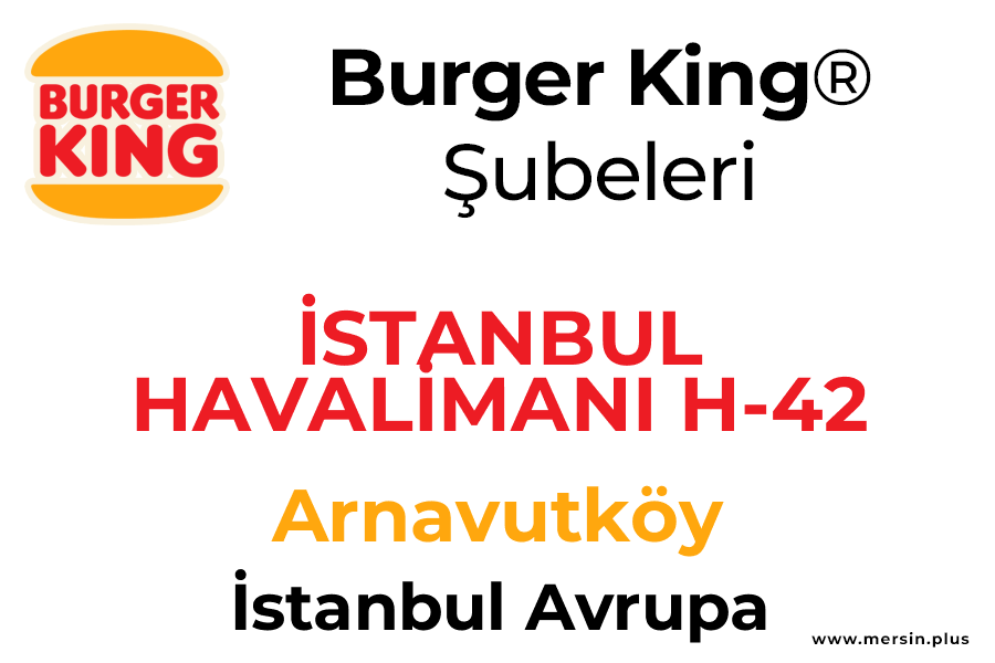 İstanbul Havali̇mani H-42 Hps Avm Arnavutköy / İstanbul Avrupa Burger King