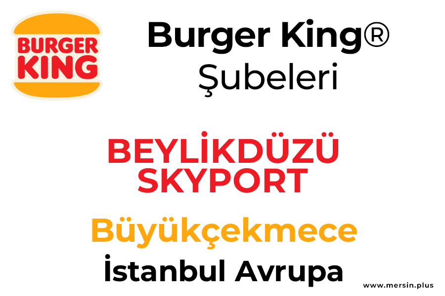 Beyli̇kdüzü Skyport Büyükçekmece / İstanbul Avrupa Burger King