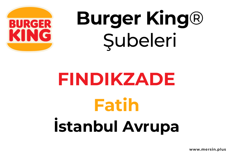 Findikzade Fatih / İstanbul Avrupa Burger King