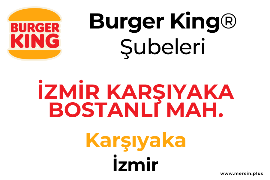 İzmi̇r Karşiyaka Bostanli Mah. Gi̇rne Bul. Karşıyaka / İzmir Burger King