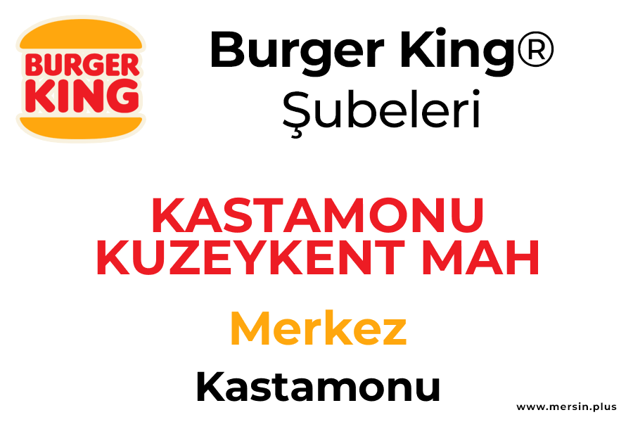 Kuzeykent Mah Merkez / Kastamonu Burger King