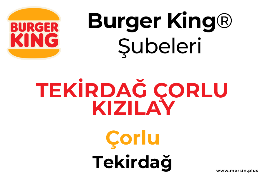 Teki̇rdağ Kizilay Çorlu / Tekirdağ Burger King