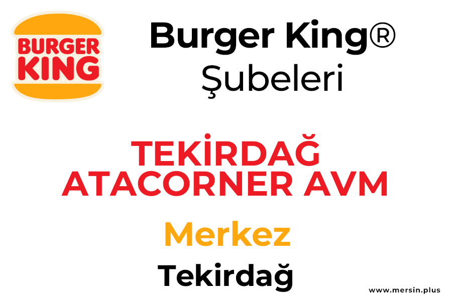 Teki̇rdağ Atacorner Avm Merkez / Tekirdağ Burger King